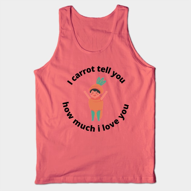 i carrot tell you how much i love you Tank Top by ConasBurns